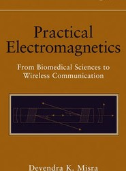 Practical Electromagnetics - From Biomedical Sciences to Wireless Communication
