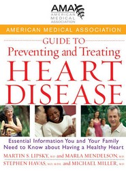 American Medical Association Guide to Preventing and Treating Heart Disease