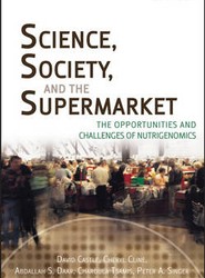 Science, Society and the Supermarket - The Opportunities and Challenges of Nutrigenomics