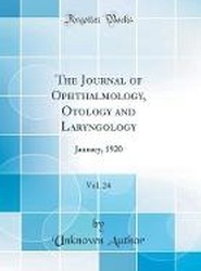 The Journal of Ophthalmology, Otology and Laryngology, Vol. 24: January, 1920 (Classic Reprint)