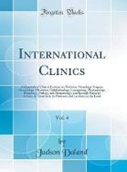 International Clinics, Vol. 4: A Quarterly of Clinical Lectures on Medicine, Neurology, Surgery, GynA|cology, Obstetrics, Ophthalmology, Laryngology, Pharyngology, Rhinology, Otology, and Dermatology, and Specially Prepared Articles on Treatment, by Profe