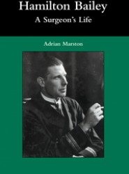 Hamilton Bailey: A Surgeon's Life