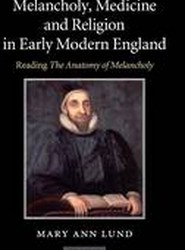 Melancholy, Medicine and Religion in Early Modern England