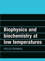 Biophysics and Biochemistry at Low Temperatures