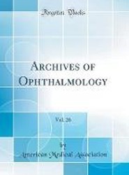 Archives of Ophthalmology, Vol. 26 (Classic Reprint)