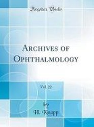 Archives of Ophthalmology, Vol. 22 (Classic Reprint)