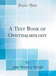 A Text Book of Ophthalmology (Classic Reprint)