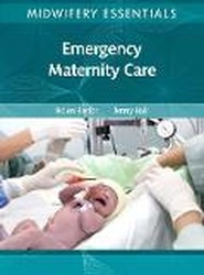 Midwifery Essentials: Emergency Maternity Care: Volume 6