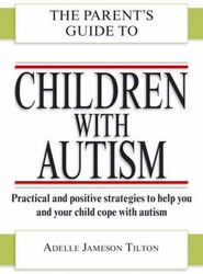 The Parent's Guide to Children with Autism