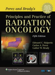 Perez and Brady's Principles and Practice of Radiation Oncology