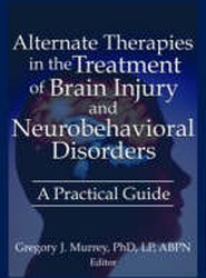 Alternate Therapies in the Treatment of Brain Injury and Neurobehavioral Disorders