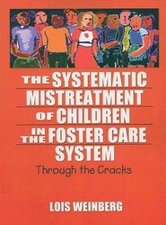 The Systematic Mistreatment of Children in the Foster Care System