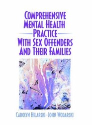 Comprehensive Mental Health Practice with Sex Offenders and Their Families