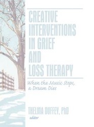 Creative Interventions in Grief and Loss Therapy