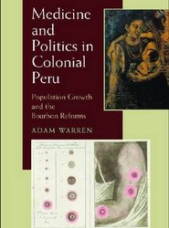 Medicine and Politics in Colonial Peru