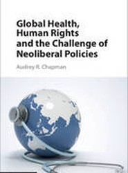 Global Health, Human Rights, and the Challenge of Neoliberal Policies