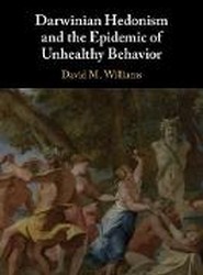 Darwinian Hedonism and the Epidemic of Unhealthy Behavior