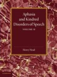 Aphasia and Kindred Disorders of Speech: Volume 2