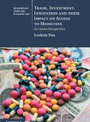 Trade, Investment, Innovation and their Impact on Access to Medicines