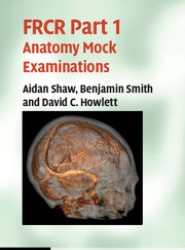 FRCR Part 1 Anatomy Mock Examinations