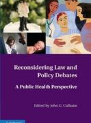 Reconsidering Law and Policy Debates