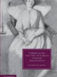 Tuberculosis and the Victorian Literary Imagination
