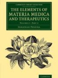 The Elements of Materia Medica and Therapeutics: Volume 2, Part 2