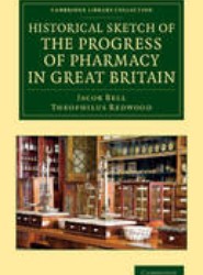 Historical Sketch of the Progress of Pharmacy in Great Britain