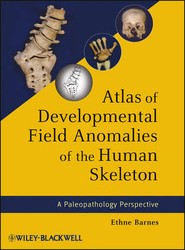 Atlas of Developmental Field Anomalies of the Human Skeleton - A Paleopathology Perspective