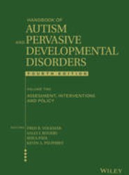 Handbook of Autism and Pervasive Developmental Dis orders, Volume 2, 4th ed. - Assessment, Interventions, and Policy