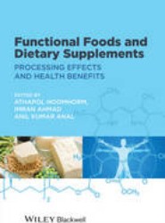 Functional Foods and Dietary Supplements - Processing Effects and Health Benefits