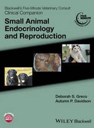Blackwell's Five-Minute Veterinary Consult Clinical Companion - Small Animal Endocrinology and Reproduction