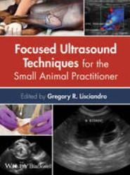 Focused Ultrasound Techniques for the Small Animal Practitioner