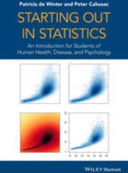 Starting out in Statistics - An Introduction for Students of Human Health, Disease, and Psychology
