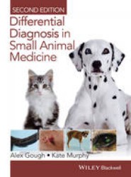 Differential Diagnosis in Small Animal Medicine 2e