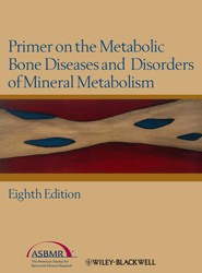 Primer on the Metabolic Bone Diseases and Disorders of Mineral Metabolism