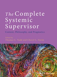 The Complete Systemic Supervisor - Context, Philosophy, and Pragmatics 2e