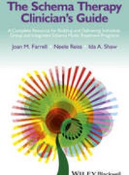 The Schema Therapy Clinician's Guide - A Complete Resource for Building and Delivering Individual, Group & Integrated Schema Mode Treatment Programs