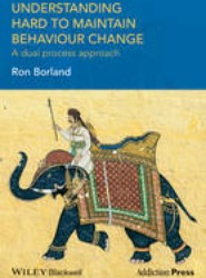 Understanding Hard to Maintain Behaviour Change - A Dual Process Approach