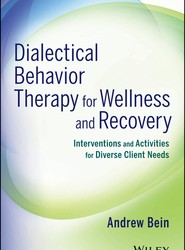 Dialectical Behavior Therapy for Wellness and Recovery - Interventions and Activities for Diverse Client Needs