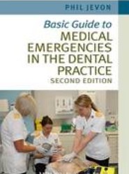 Basic Guide to Medical Emergencies in the Dental Practice 2e
