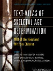 Text-Atlas of Skeletal Age Determination - MRI of the Hand and Wrist in Children