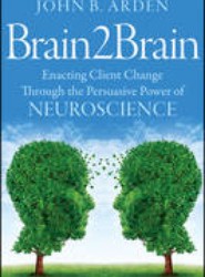 Brain2Brain - Enacting Client Change Through the Persuasive Power of Neuroscience