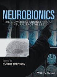 Neurobionics - The Biomedical Engineering of Neural Prostheses