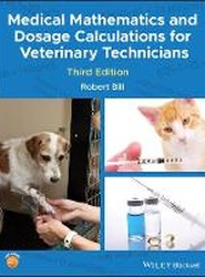 Medical Mathematics and Dosage Calculations for Veterinary Technicians, Third Edition