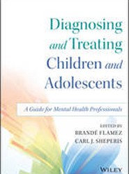 Diagnosing and Treating Children and Adolescents - A Guide for Mental Health Professionals