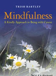 Mindfulness - A Kindly Approach to Being with Cancer
