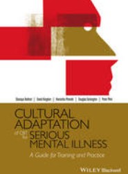 Cultural Adaptation of CBT for Serious Mental Illness - A Guide for Training and Practice