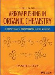 Arrow-Pushing in Organic Chemistry - An Easy Approach to Understanding Reaction Mechanisms, 2nd Edition