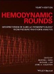 Hemodynamic Rounds - Interpretation of Cardiac Pathophysiology from Pressure Waveform Analysis 4e